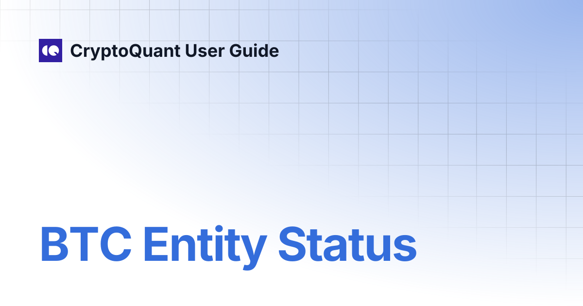 BTC Entity Status | Korean | CryptoQuant User Guide