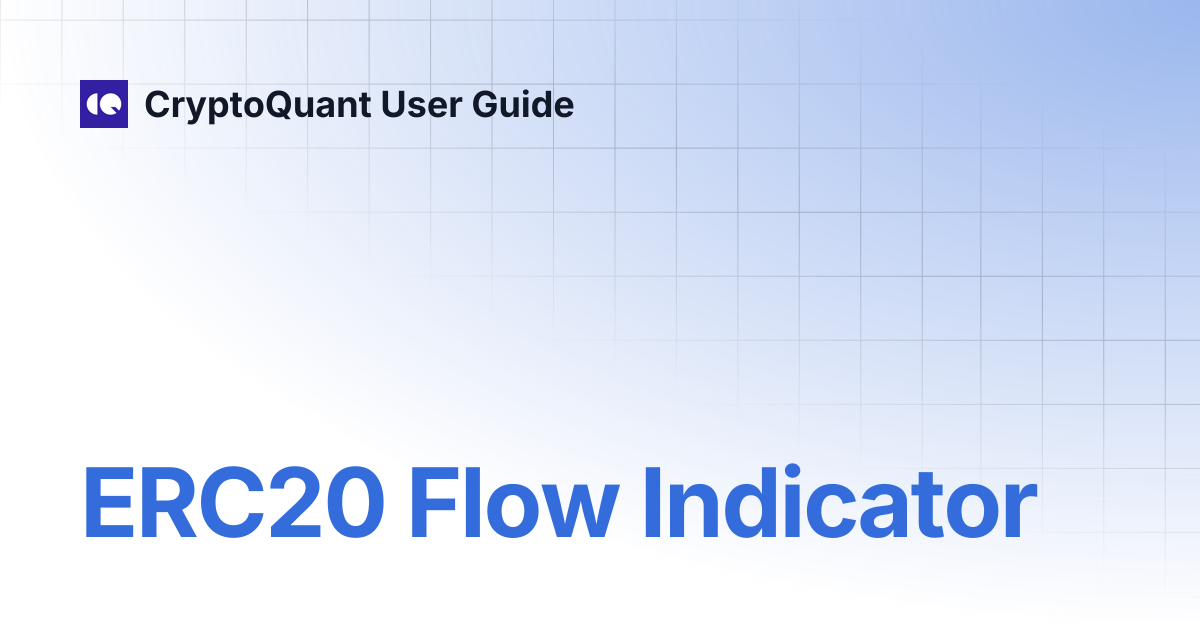 ERC20 Flow Indicator | CryptoQuant User Guide