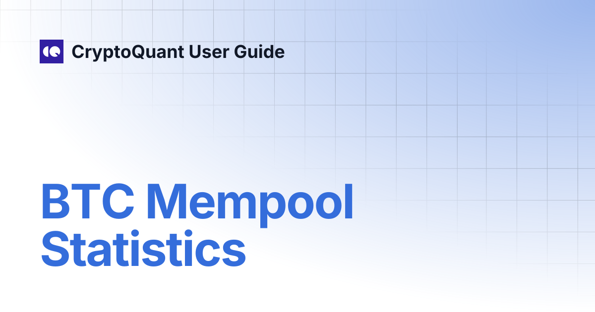 BTC Mempool Statistics | CryptoQuant User Guide