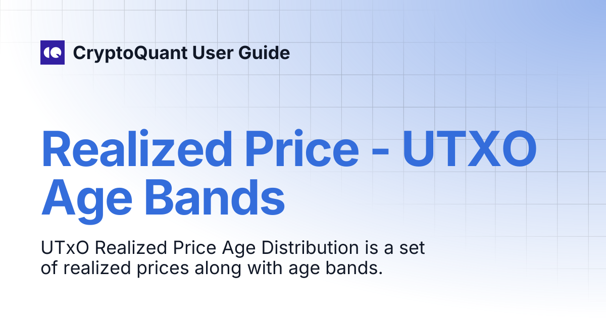 Realized Price - UTXO Age Bands | CryptoQuant User Guide